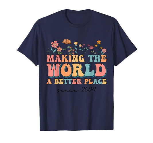 20th Birthday Making The World A Better Place Since 2004 T-Shirt
