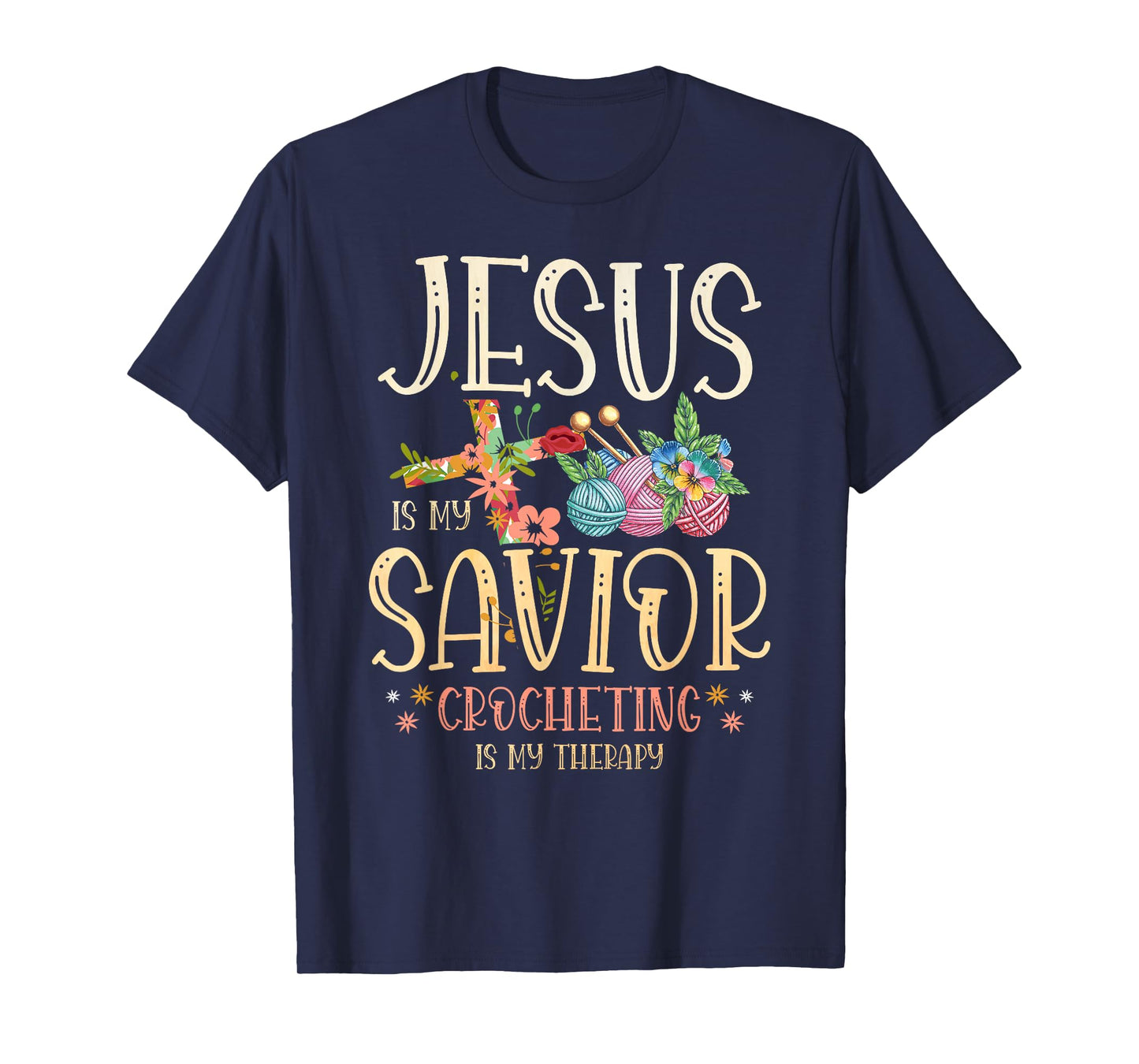 Jesus Is My Savior Crocheting Is My Therapy for a Crocheter T-Shirt