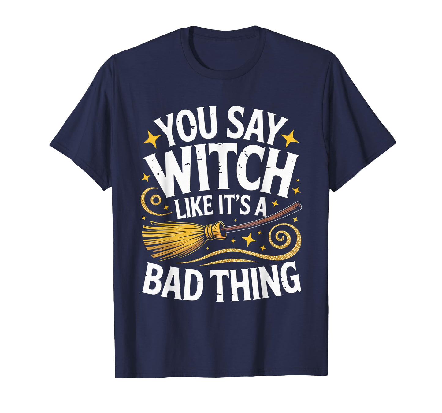 Funny Broomstick Witch Saying Spooky Halloween Woman Girls T-Shirt