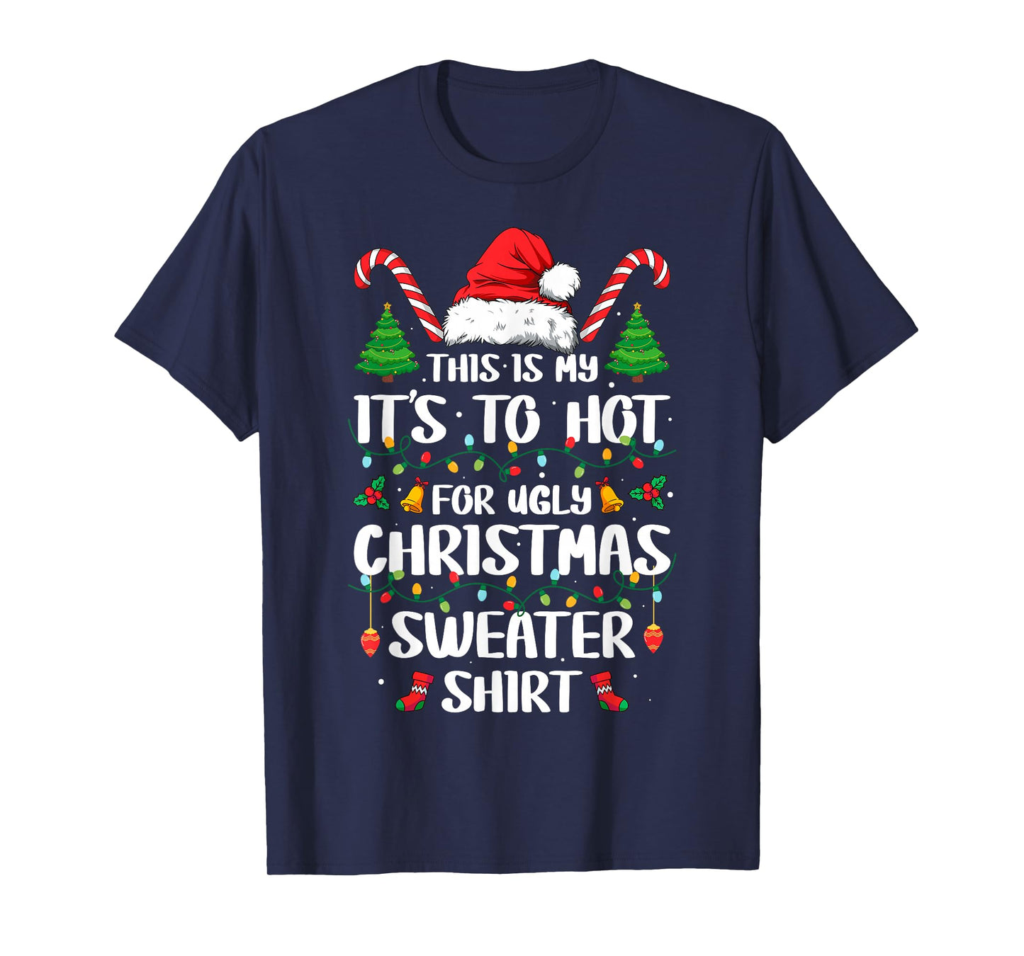 This is My It's Too Hot for Ugly Christmas Sweaters Matching T-Shirt