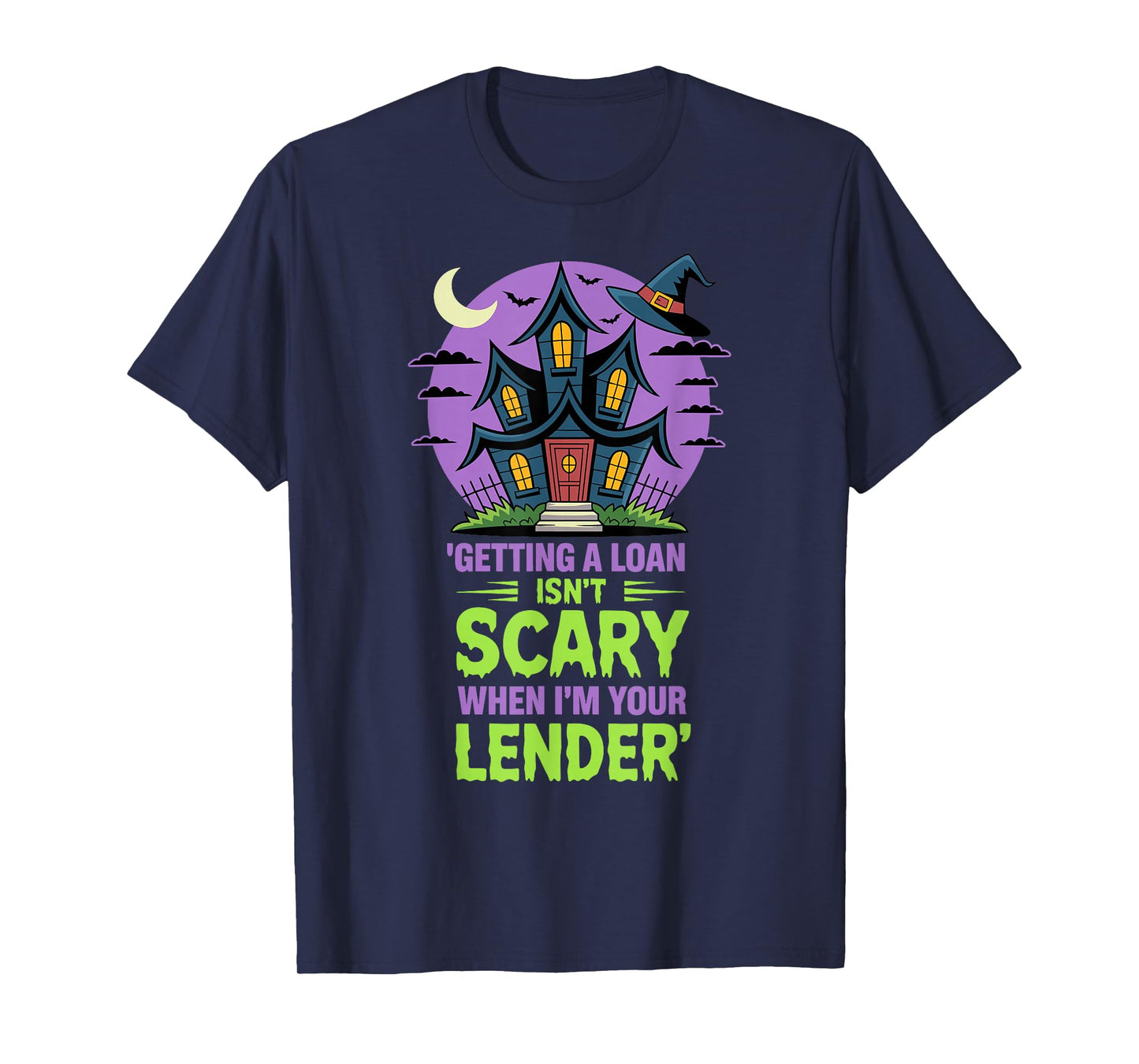 Getting a Loan Isn’t Scary When I’m Your Lender T-Shirt