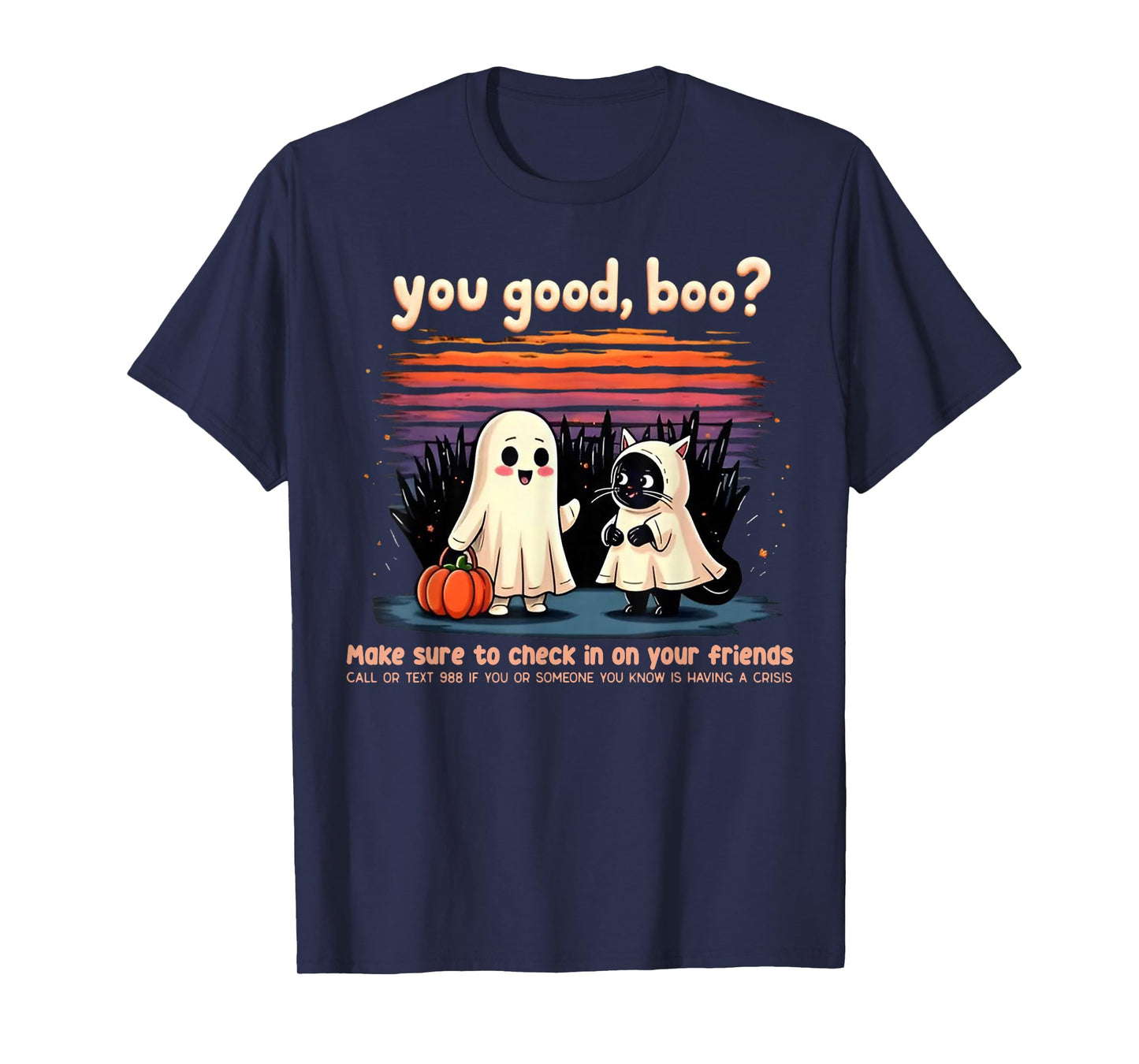 You Good Boo Make Sure to Check in On Your Friend T-Shirt