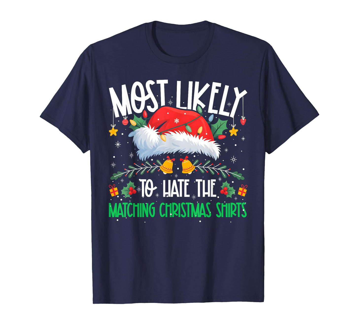 Most Likely to Hate The Matching Christmas Shirts Funny Xmas T-Shirt