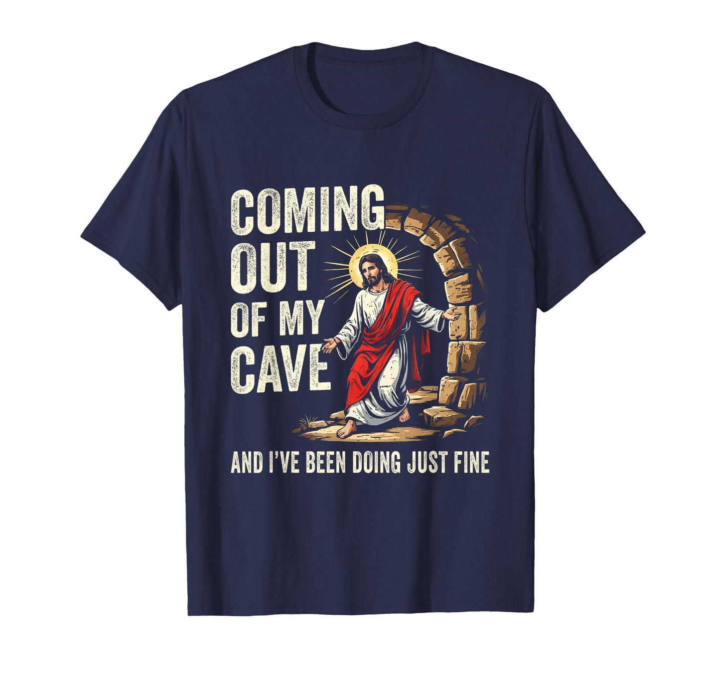 Jesus Coming Out Of My Cave And I've Been Doing Just Fine T-Shirt