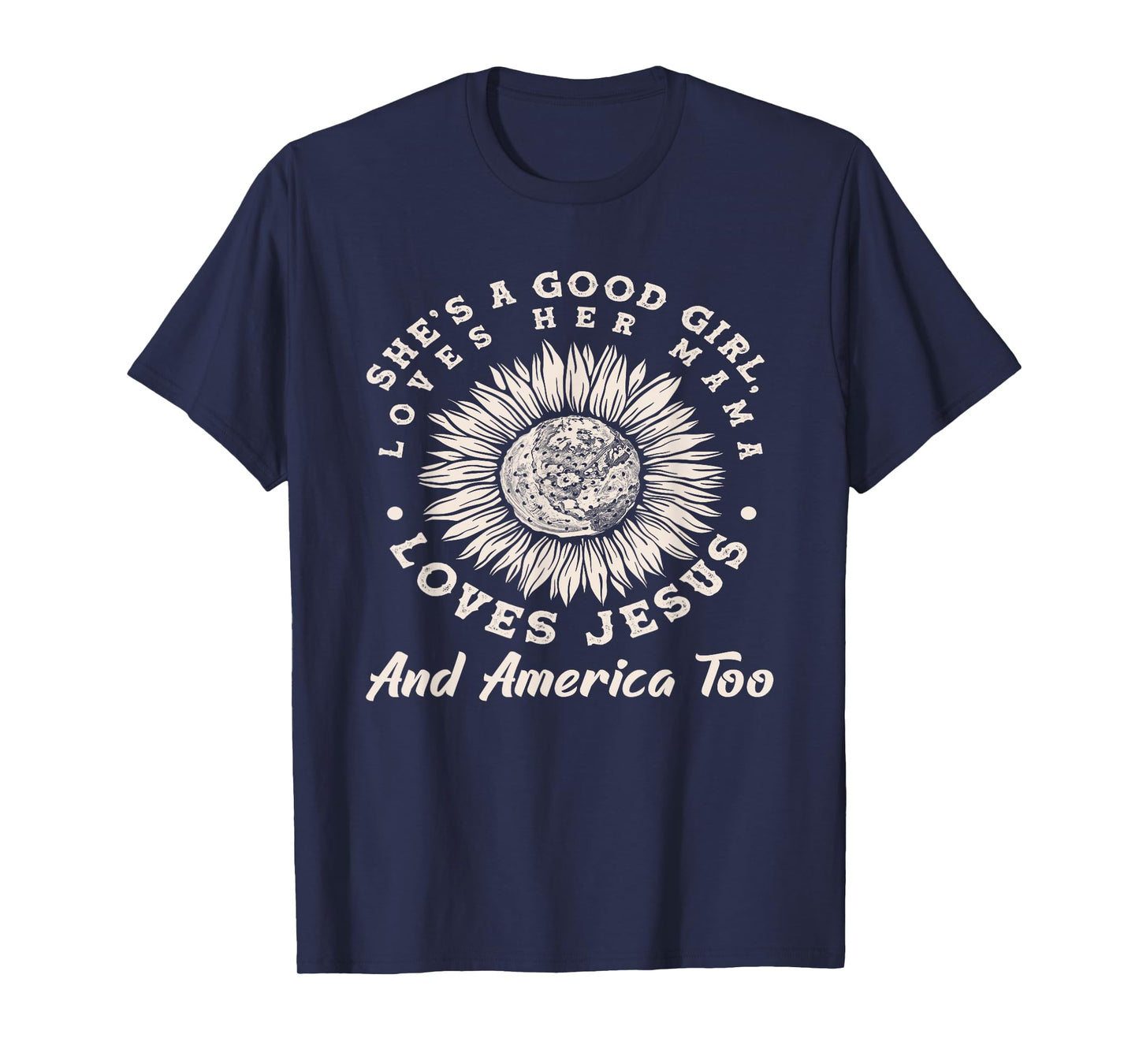 She's A Good Girl Loves Her Mama Loves Jesus And America Too T-Shirt