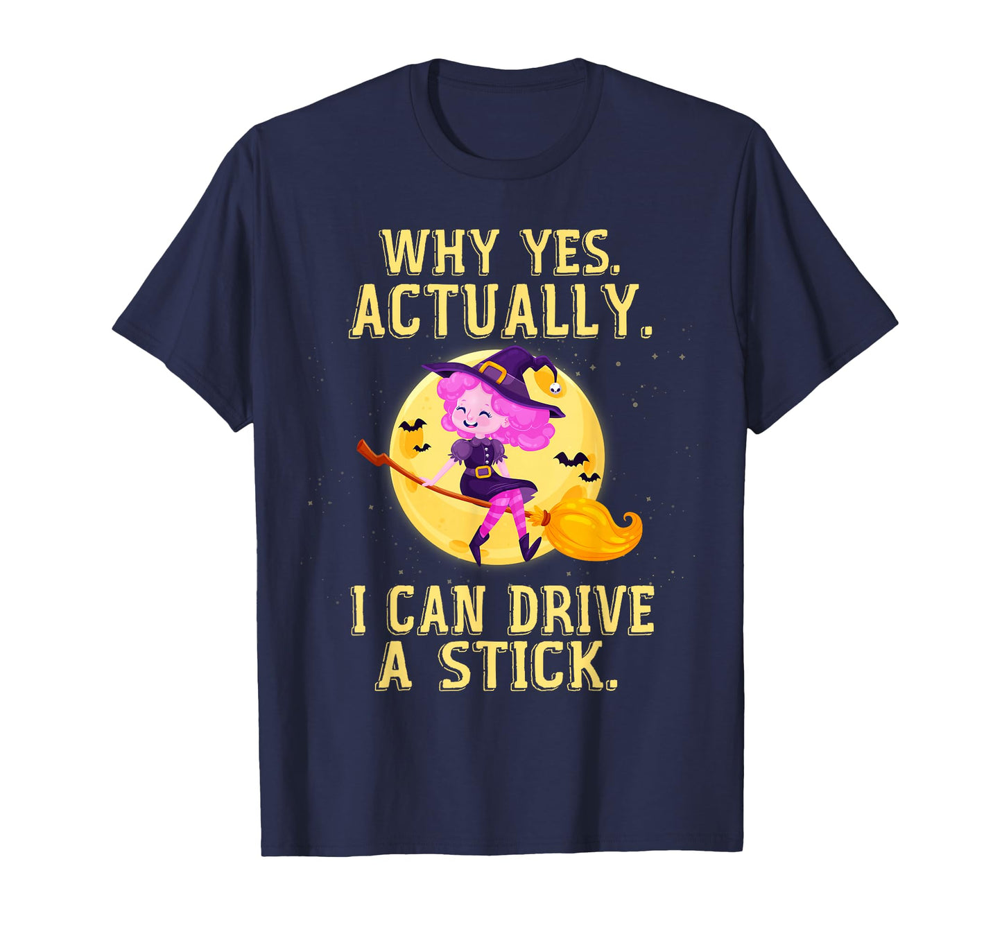 Witch Yes Actually I Can Drive A Stick Halloween T-Shirt