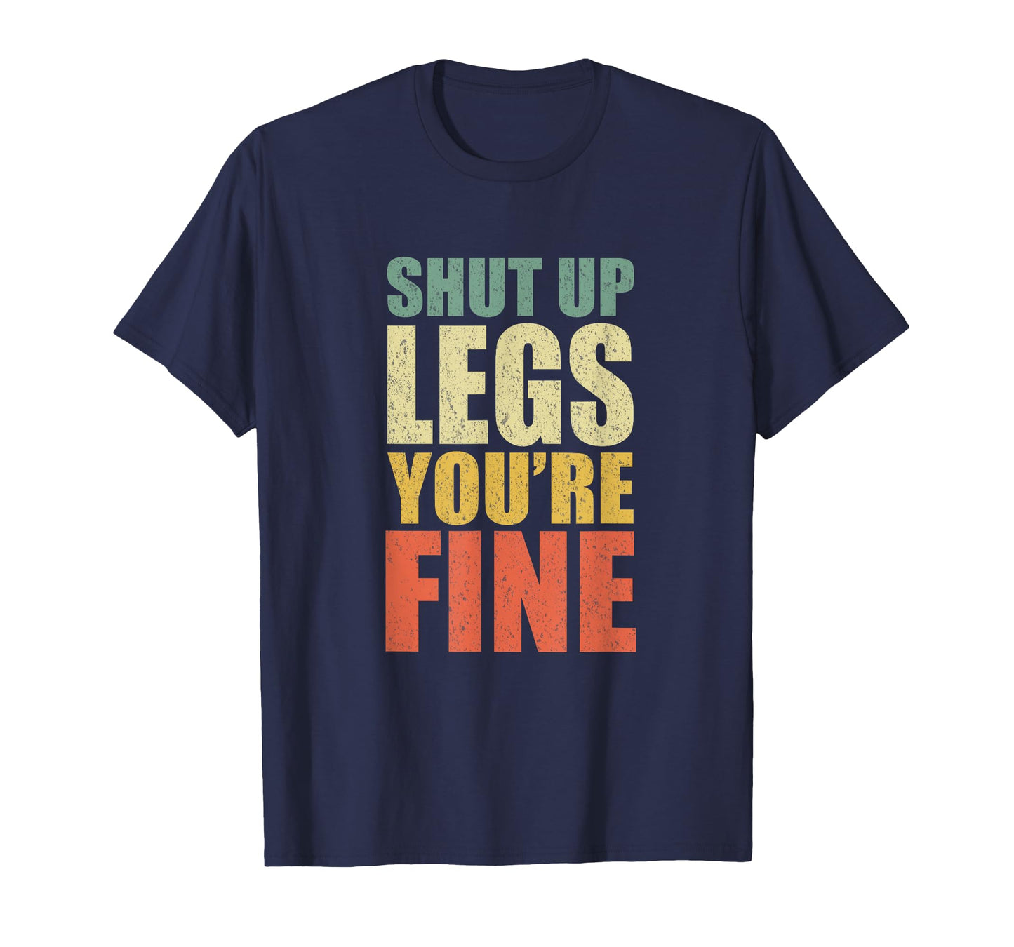 Funny Workout Shut Up Legs You're Fine Gym Leg Day Fitness T-Shirt