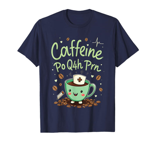 Caffeine Po Q4h Prn Nurse Coffee Humor T-Shirt