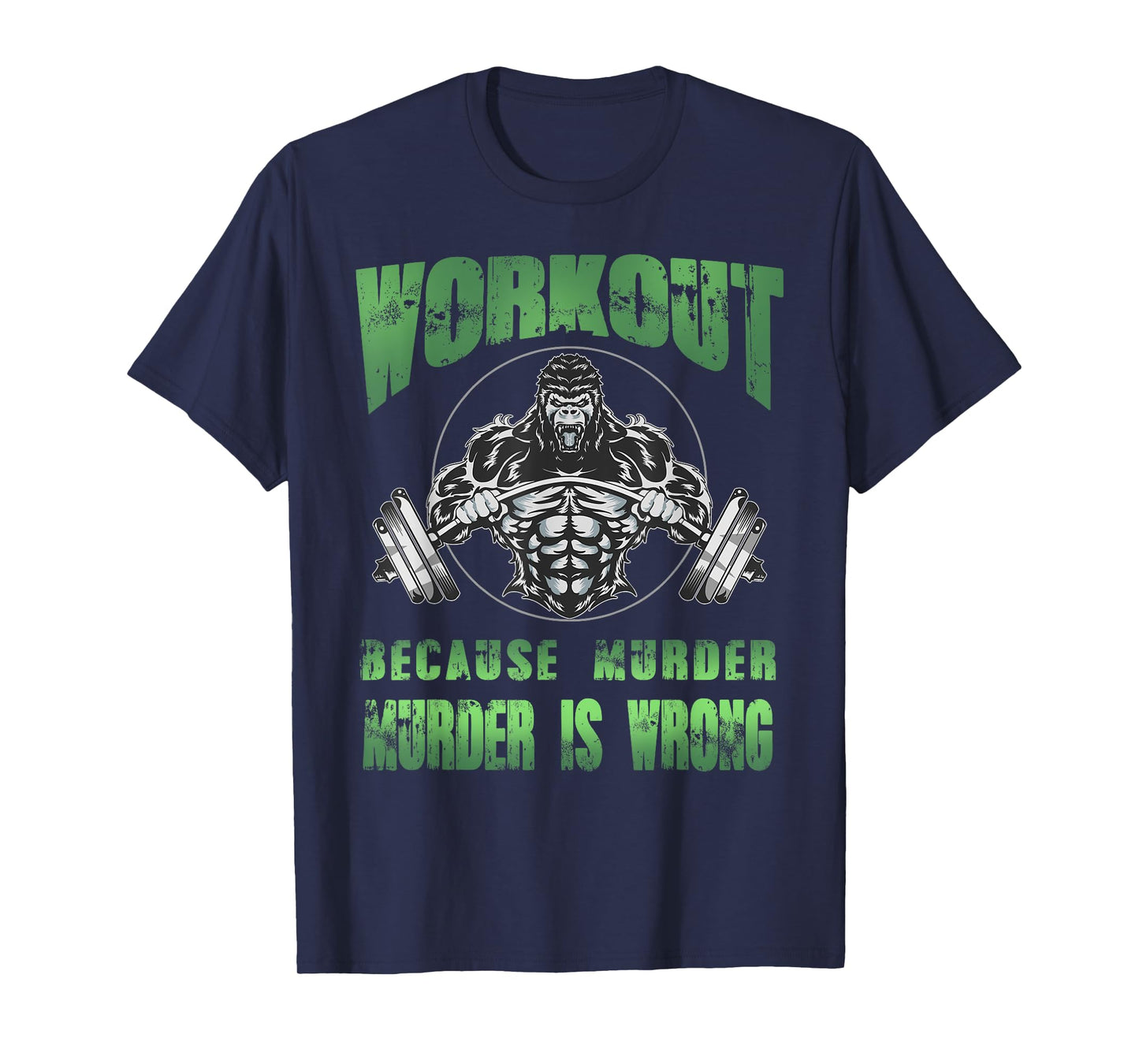 Workout because murder is wrong angry gorilla weight lifting T-Shirt