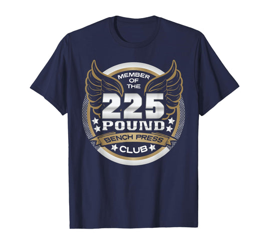 225 Pound Bench Press Club for Powerlifter Weightlifter Gym T-Shirt