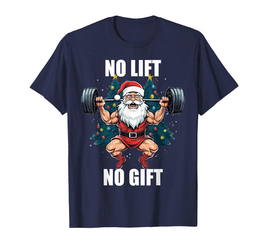 No Lift No Gift Santa Claus Christmas Gym Bodybuilding T-Shirt