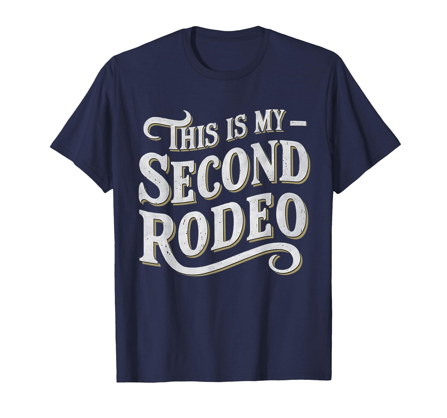 This Is My Second Rodeo Funny Sarcastic T-Shirt
