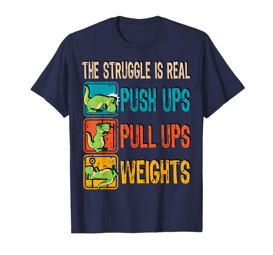 The Struggle Is Real Funny T-Rex Gym Work Out Fitness Gift T-Shirt