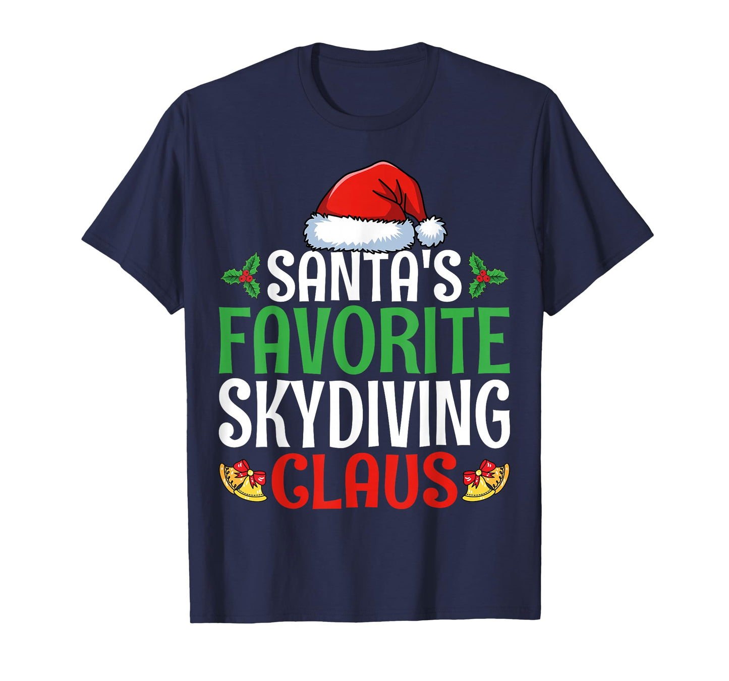 Santa's Favorite Skydiving Claus Xmas Day Men Women Skydiver T-Shirt