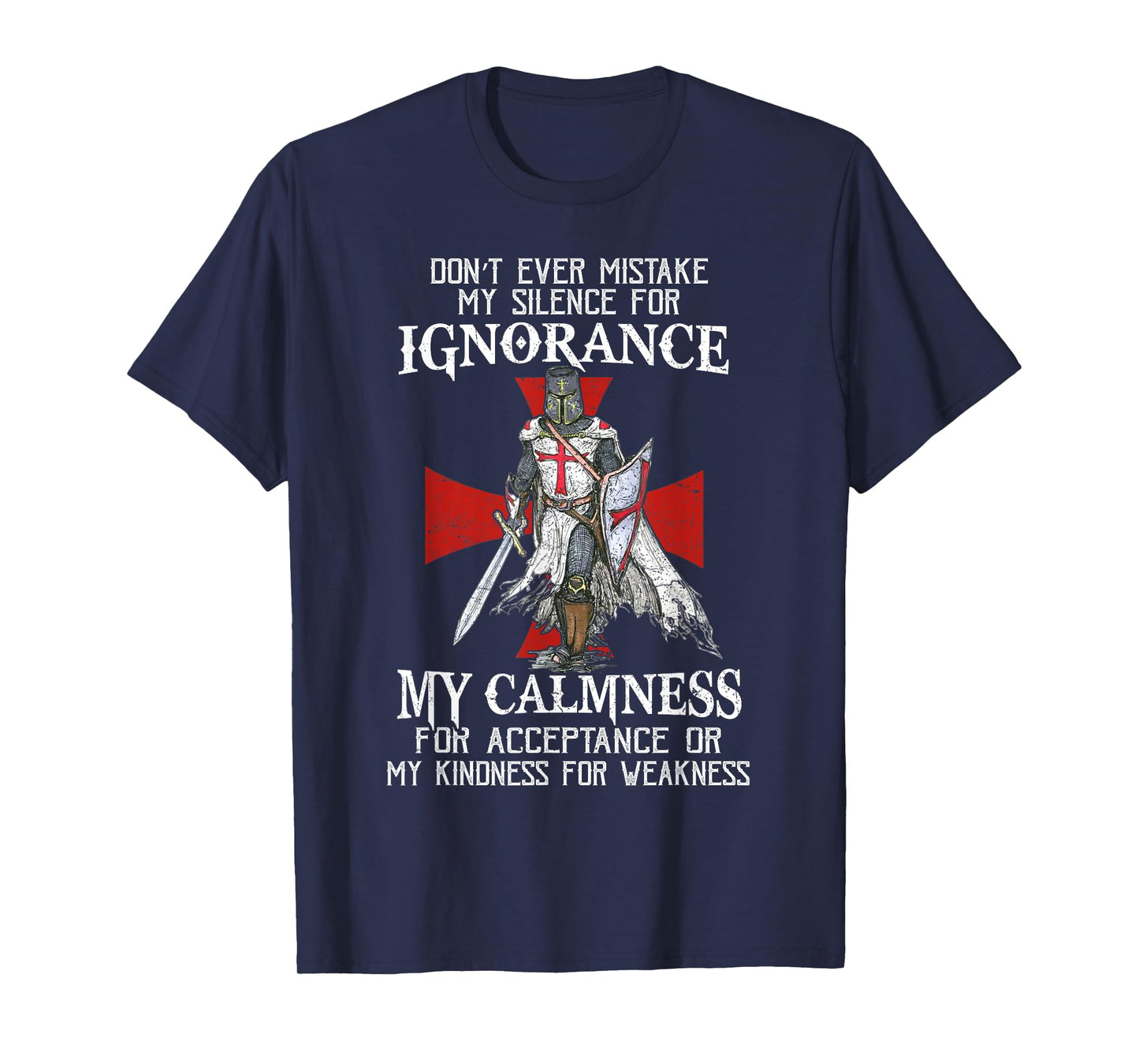 Knight Templar Christian Warrior Never Mistake My Silence T-Shirt