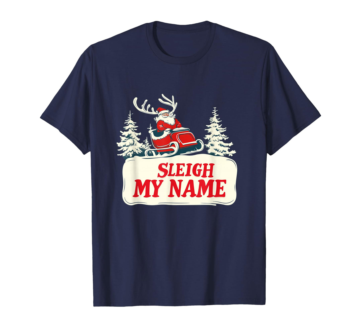 Funny Sleigh My Name with Santa Claus Costume T-Shirt