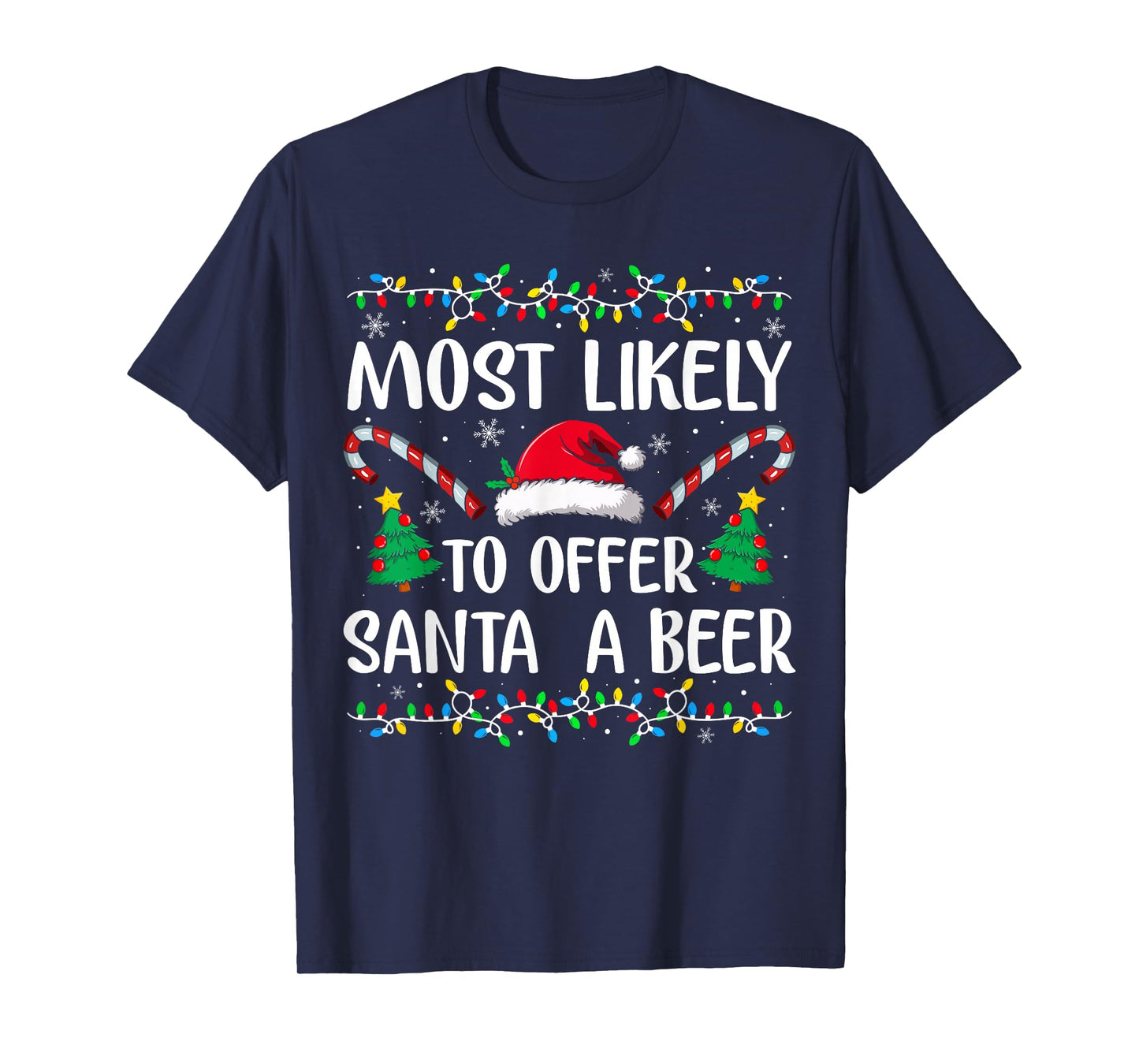 Most Likely to Offer Santa A Beer Xmas Family Christmas T-Shirt