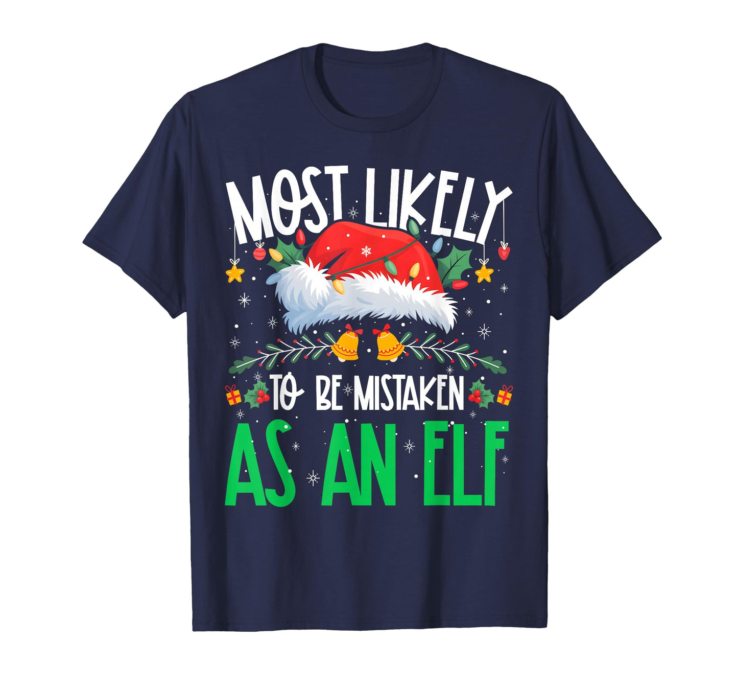 Most Likely to Be Mistaken As an Elf Funny Matching Xmas T-Shirt
