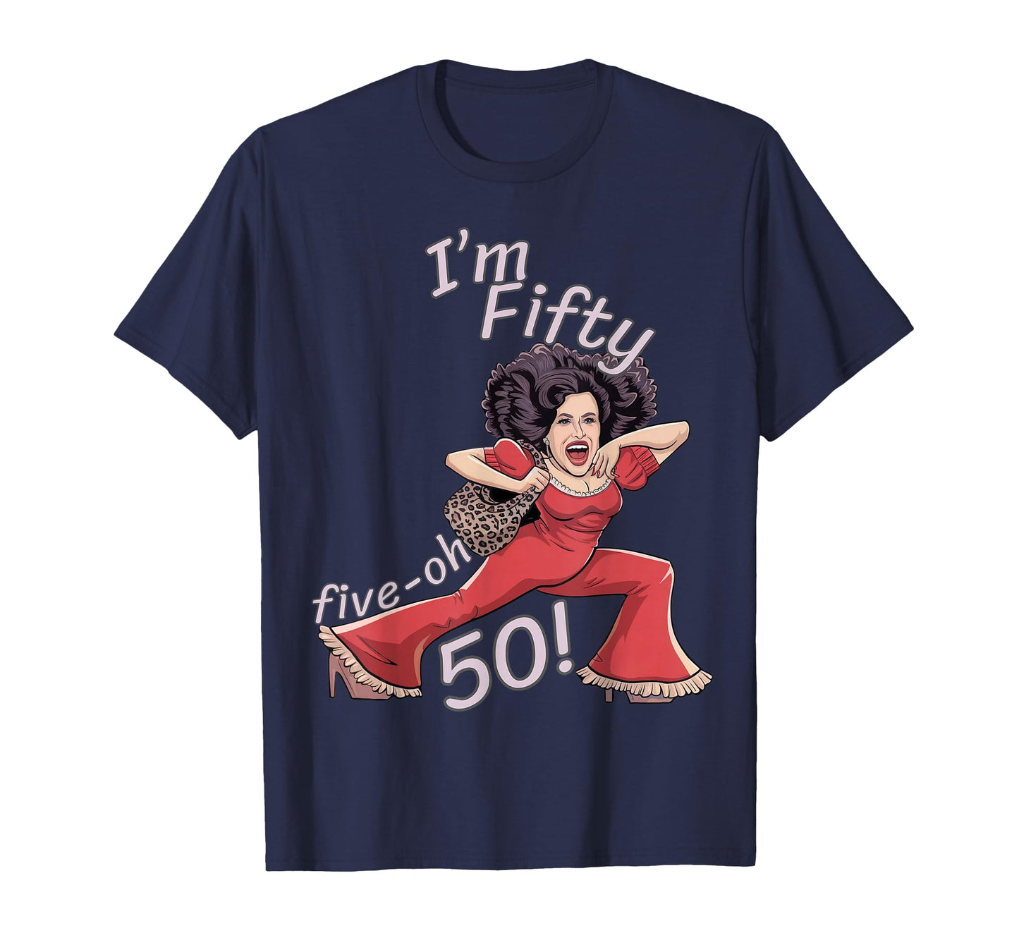 I’m Fifty five-oh 50 Funny Sally Kick Lady O’Malley Birthday T-Shirt
