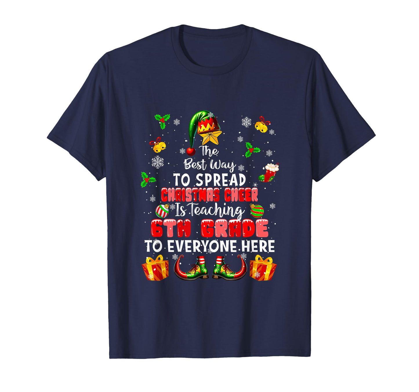 Best Way to Spread Xmas Cheer Teaching 6th Grade Teacher Elf T-Shirt