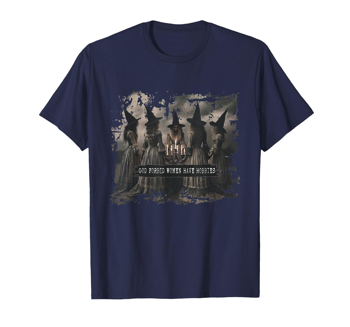God Forbid Women Have Hobbies Feminist Witch Halloween T-Shirt