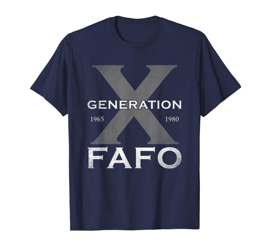 Generation X Funny FAFO 60s 70s Gen-Xers Sarcastic Gen X T-Shirt