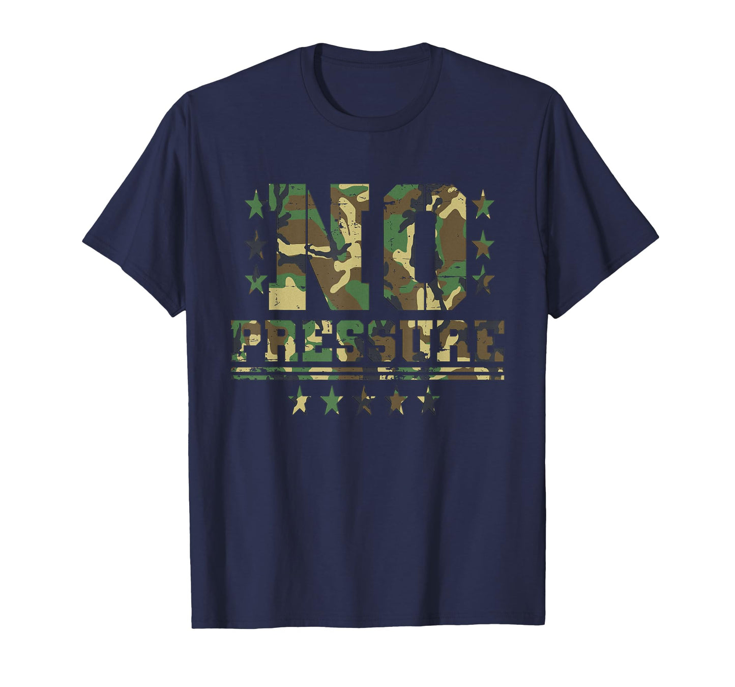 Camo No Pressure Funny Sarcasm Quote Gym Workout Distressed T-Shirt