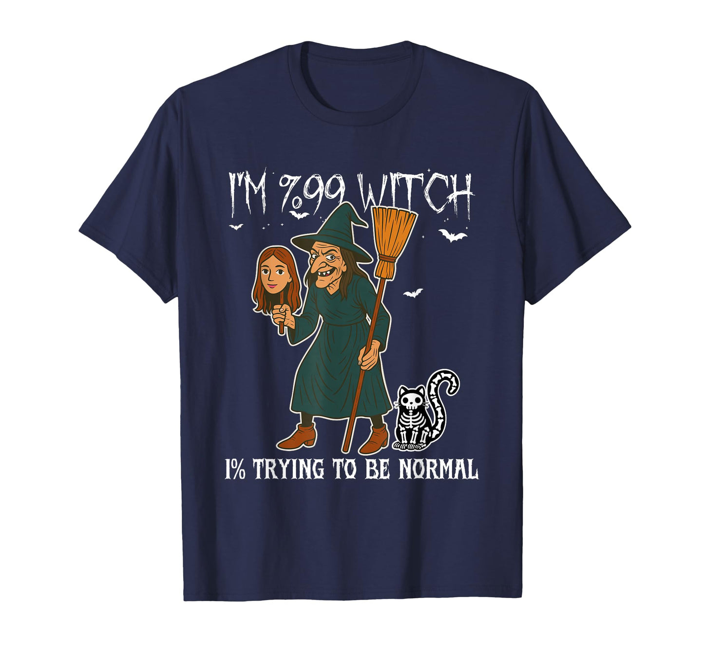 99% Witch, 1% Just Pretending to Be a Normal Human Halloween T-Shirt