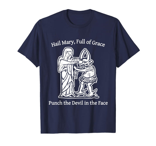 Hail Mary Full of Grace Punch The Devil in The Face T-Shirt