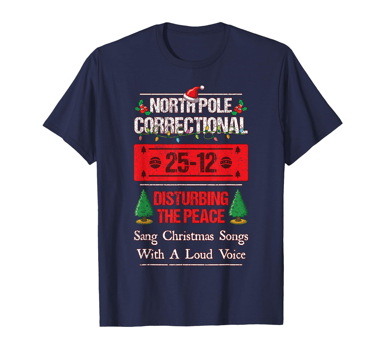 North Pole Correctional Sang Christmas Song Loud Voice Funny T-Shirt