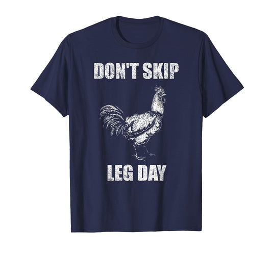 Don't Skip Leg Day Chicken Funny Fitness Gym Workout T-Shirt