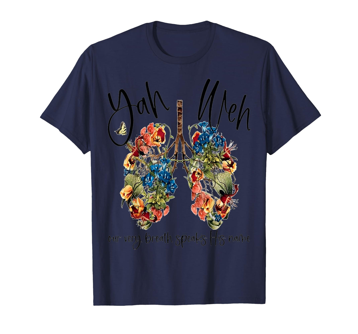 Yahweh Our Very Breath Speaks His Name Floral Lung Flowers T-Shirt