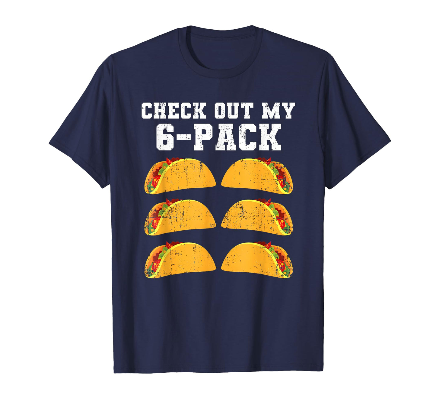 Check Out My Six 6 Pack With Tacos For Cinco de Mayo Mens T-Shirt