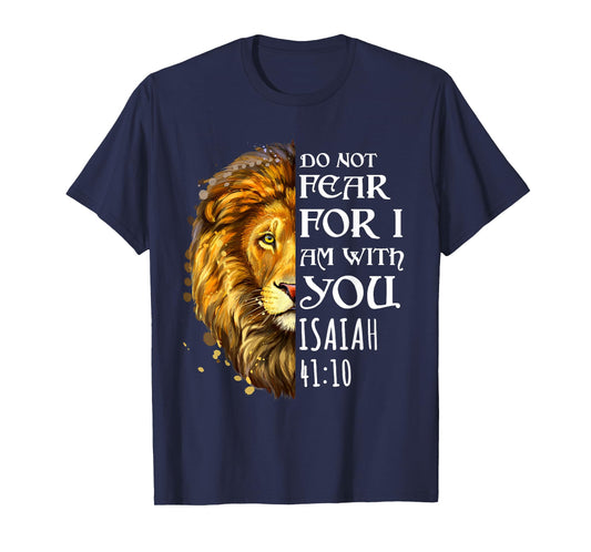 Do Not Fear For I Am With You Isaiah 41:10 Lion Of Judah T-Shirt