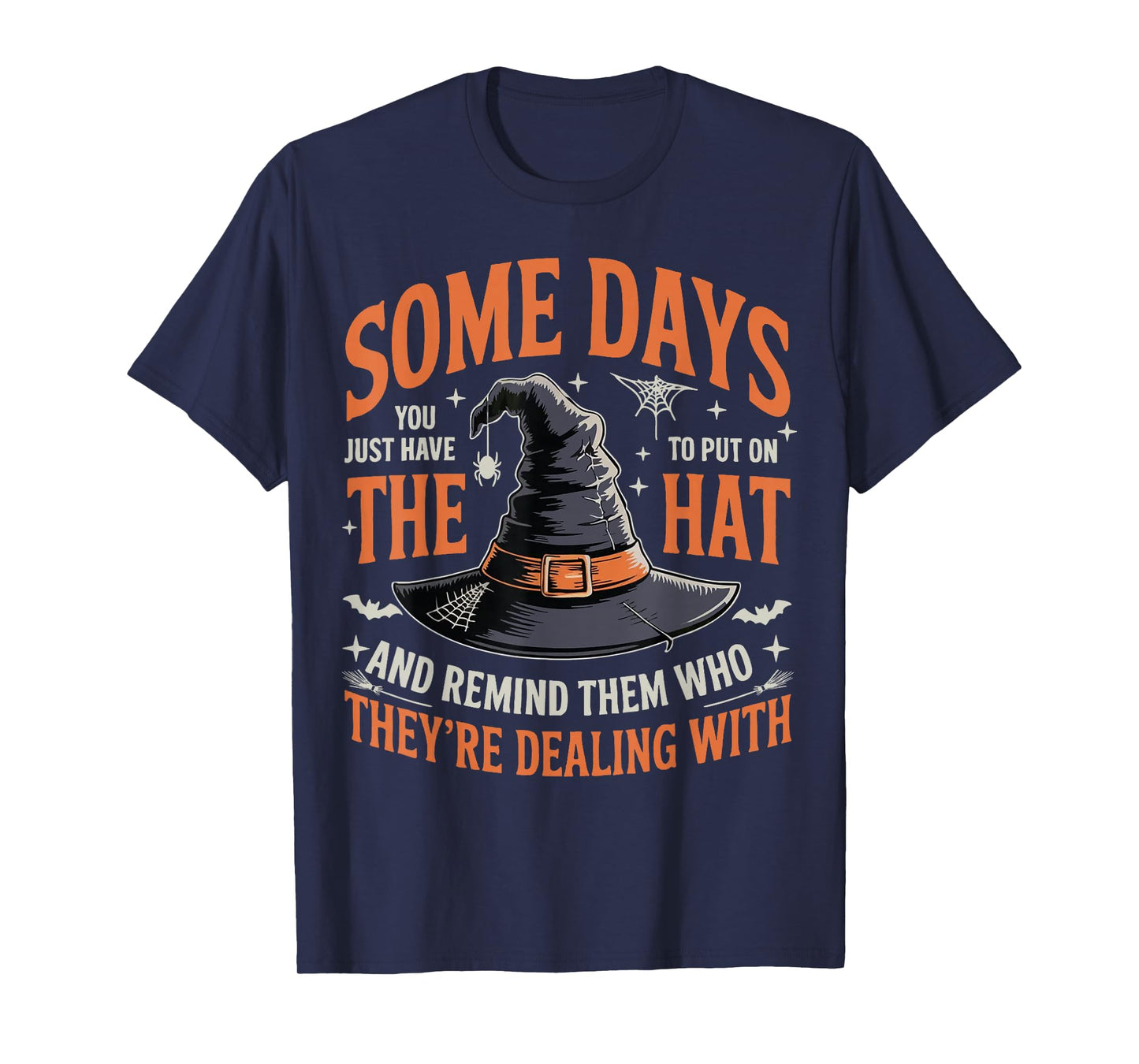 Some Days You Just Have to Put On The Hat Witch Halloween T-Shirt