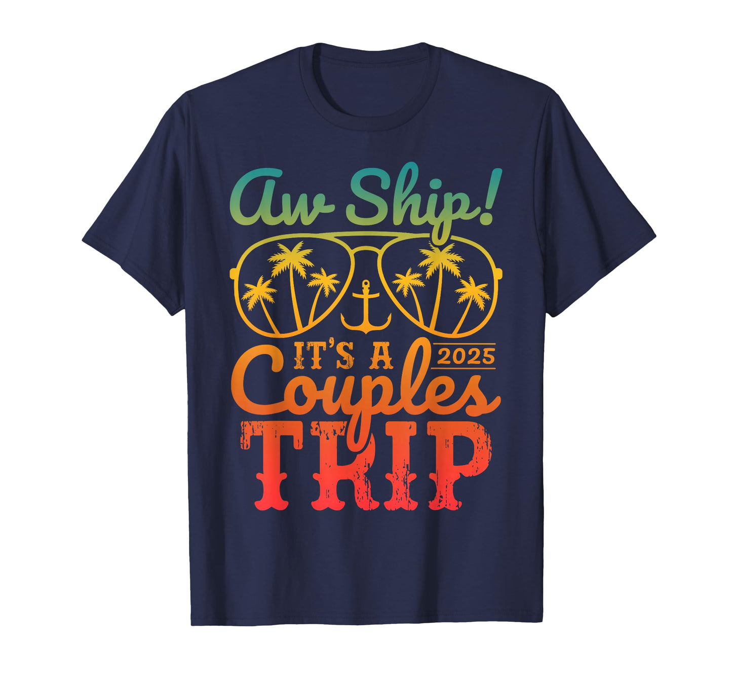 Aw Ship It's A Couples Trip 2025 Couples Cruise Matching T-Shirt