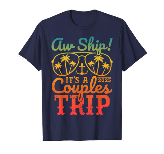 Aw Ship It's A Couples Trip 2025 Couples Cruise Matching T-Shirt