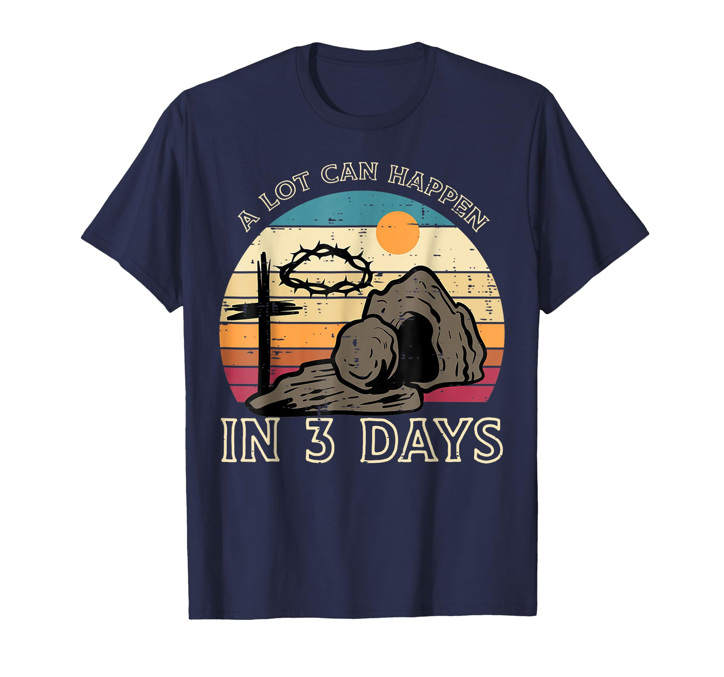 A Lot Can Happen In 3 Days Easter Religious Women Men Kids T-Shirt