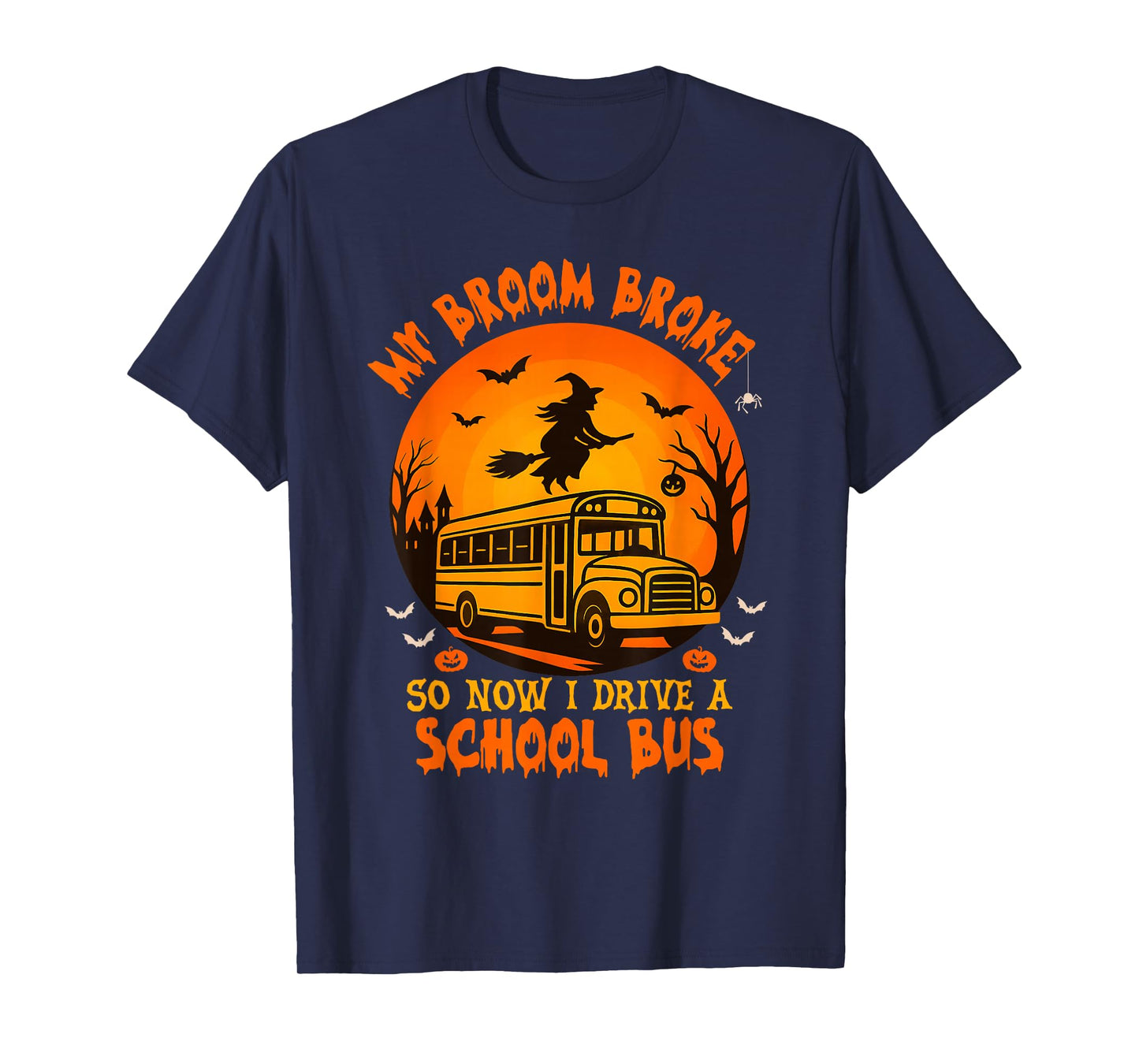 My Broom Broke So Now I Drive A School Bus Driver Halloween T-Shirt