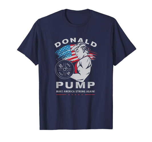 Donald Pump Make America Strong Again T-Shirt
