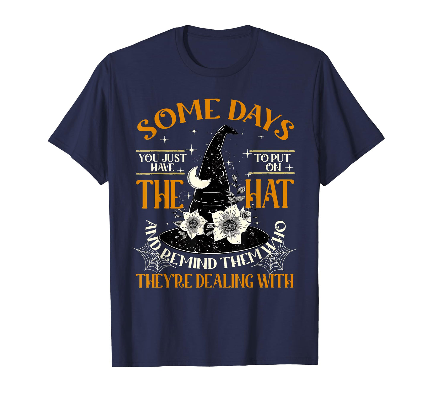 Some Days You Just Have to Put On The Hat Witch Halloween T-Shirt