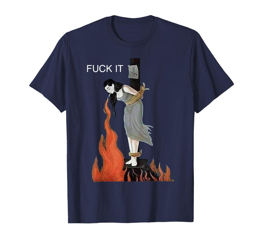 Fuck It Art Lalamise Vintage Design Burning Witch T-Shirt