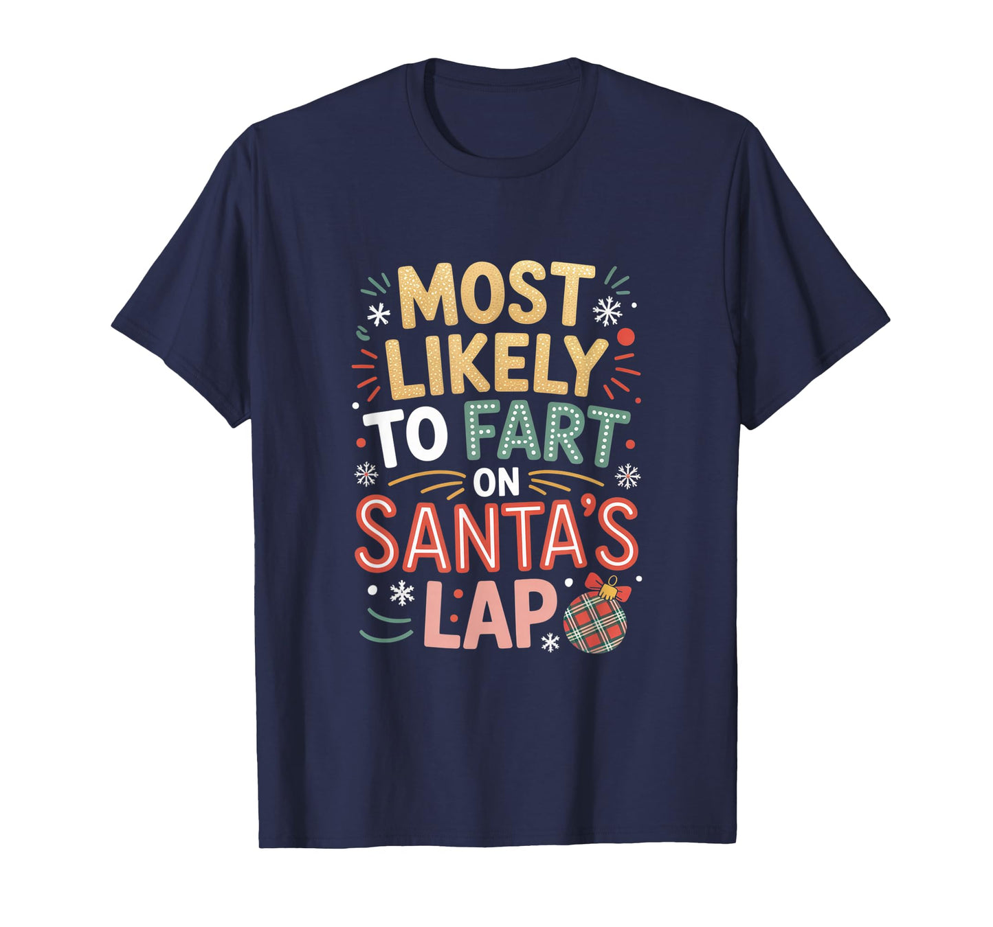 Most Likely to Fart On Santa's Lap Silly Christmas Party T-Shirt