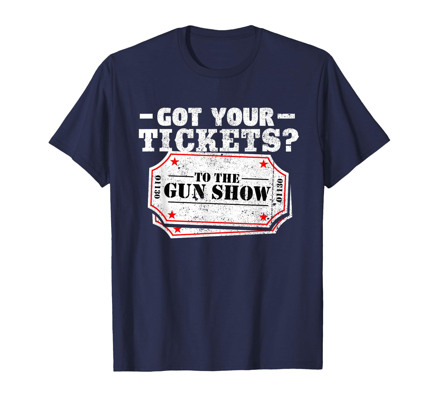 Got Your Tickets To The Gun Show Funny Gym T Shirt T-Shirt