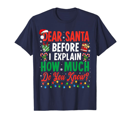 Dear Santa Before I Explain Christmas Men Women Kids Xmas T-Shirt