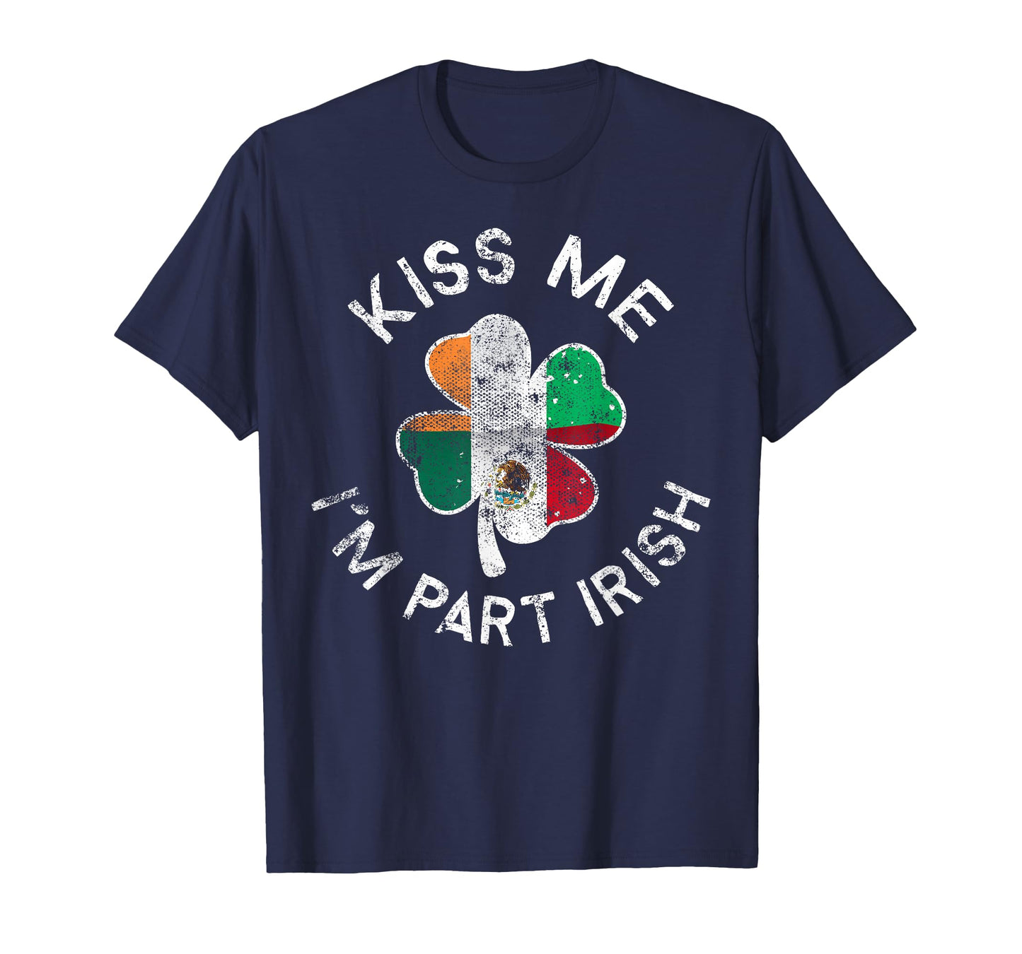 Kiss Me I'm Part Irish Mexican Clover St. Patrick's Day T-Shirt