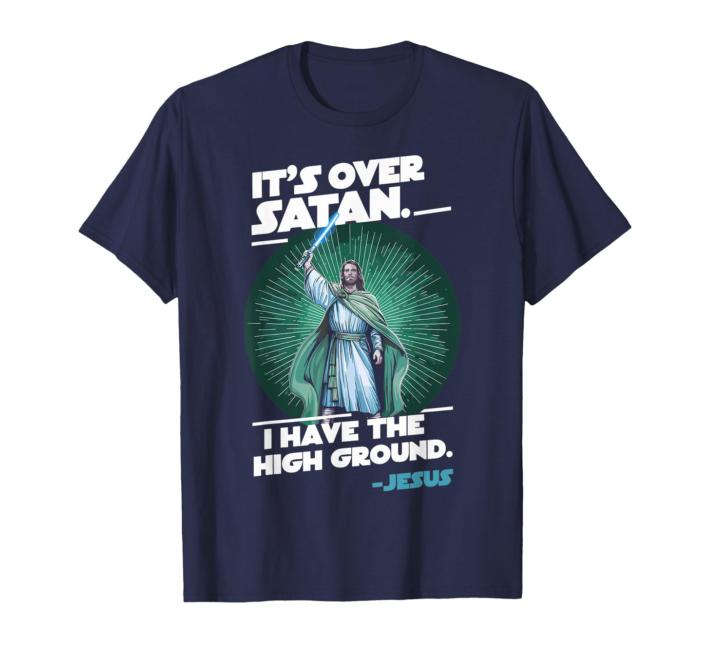 It Is Over Satan I Have High Ground Jesus T-Shirt
