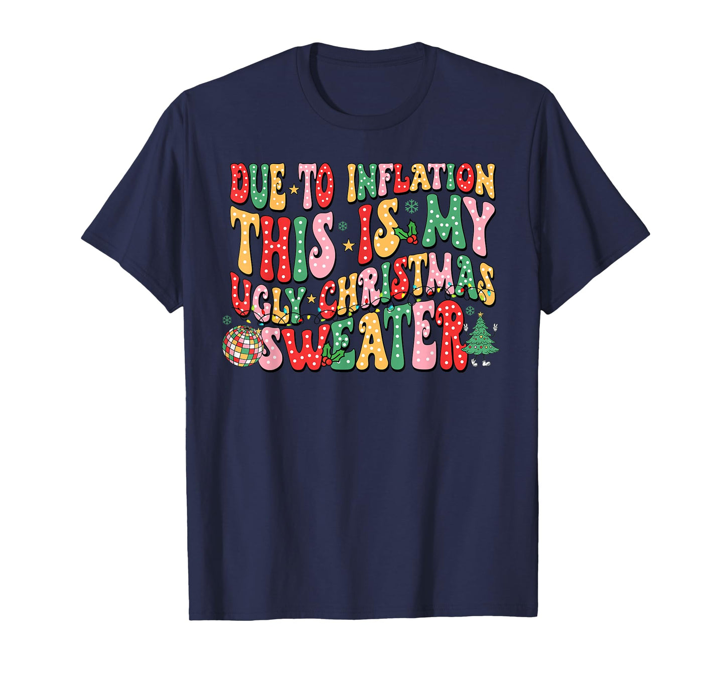 Funny Due to Inflation Ugly Christmas Sweaters for Men Women T-Shirt