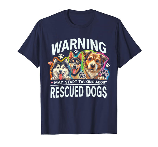 Rescue Dog May Start Talking About Rescued Dogs Men Women Kids T-Shirt