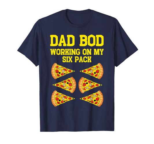 Dad Bod Working On My Six Pack Funny Pizza Fathers Day Humor T-Shirt